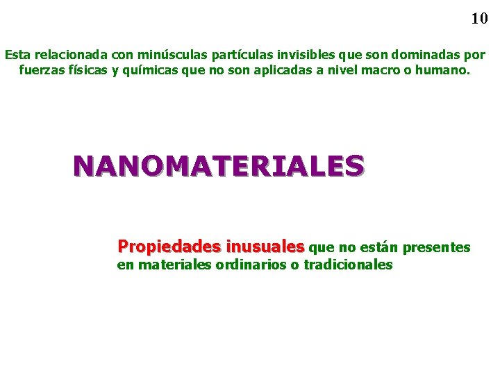 10 Esta relacionada con minúsculas partículas invisibles que son dominadas por fuerzas físicas y