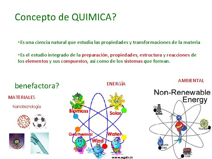 Concepto de QUIMICA? • Es una ciencia natural que estudia las propiedades y transformaciones