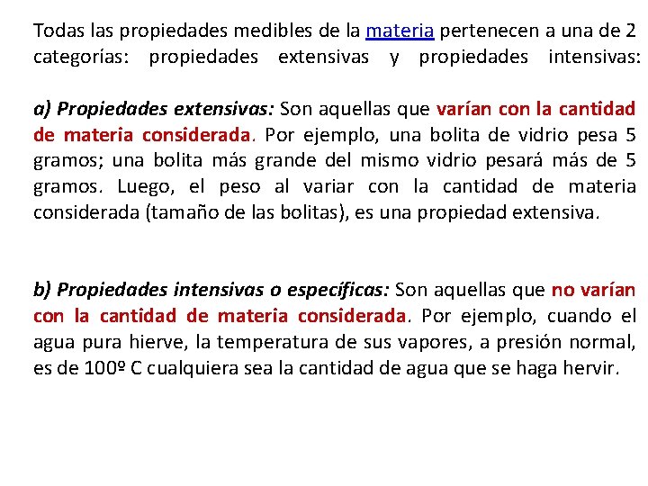 Todas las propiedades medibles de la materia pertenecen a una de 2 categorías: propiedades