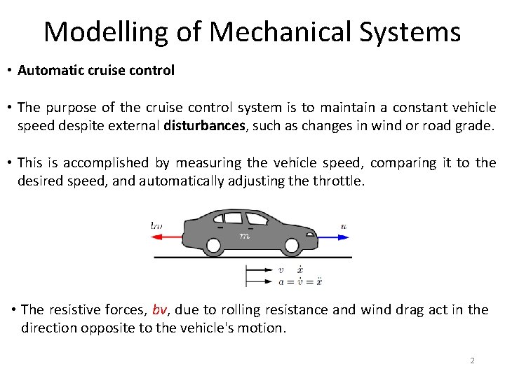 Modelling of Mechanical Systems • Automatic cruise control • The purpose of the cruise