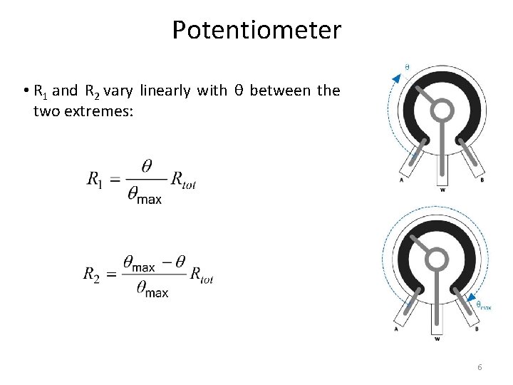 Potentiometer • R 1 and R 2 vary linearly with θ between the two