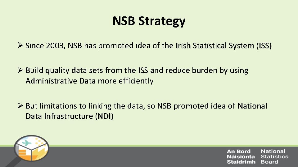 NSB Strategy Ø Since 2003, NSB has promoted idea of the Irish Statistical System