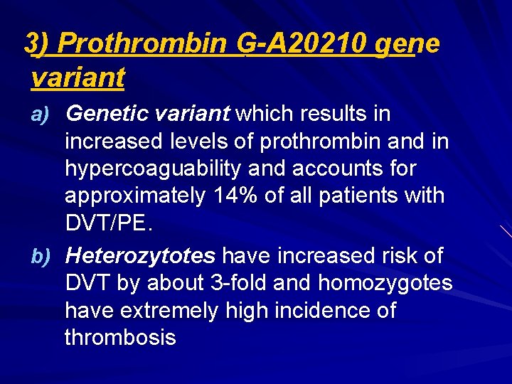 3) Prothrombin G-A 20210 gene variant a) Genetic variant which results in increased levels