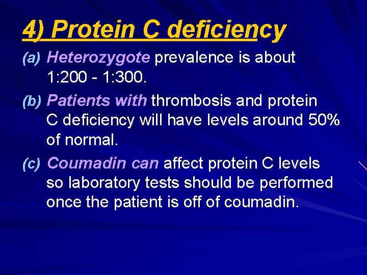 4) Protein C deficiency (a) Heterozygote prevalence is about 1: 200 - 1: 300.