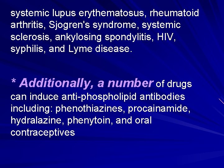 systemic lupus erythematosus, rheumatoid arthritis, Sjogren's syndrome, systemic sclerosis, ankylosing spondylitis, HIV, syphilis, and