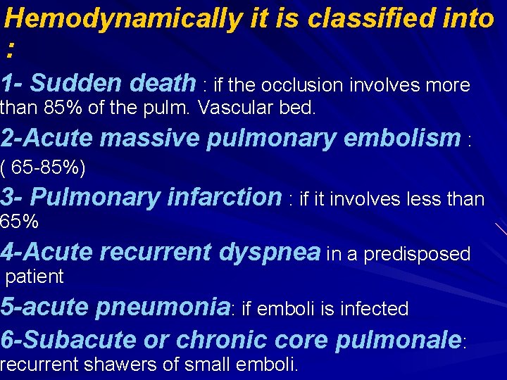 Hemodynamically it is classified into : 1 - Sudden death : if the occlusion