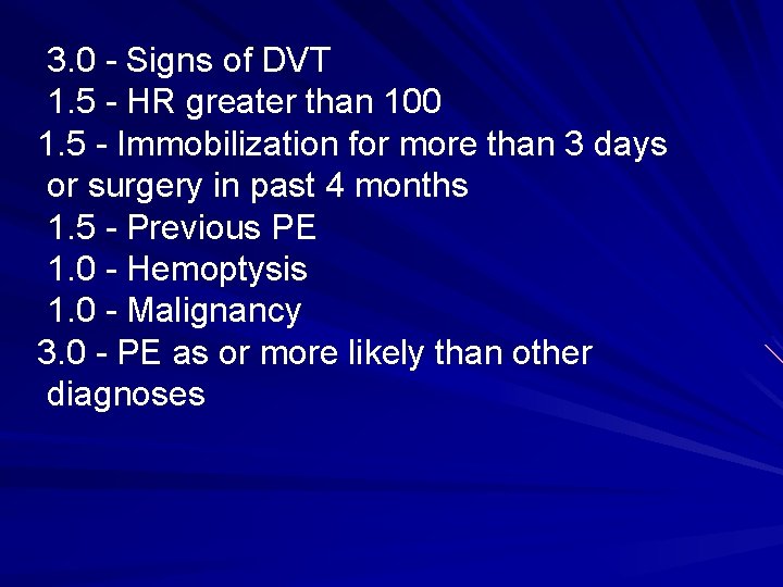 3. 0 - Signs of DVT 1. 5 - HR greater than 100 1.