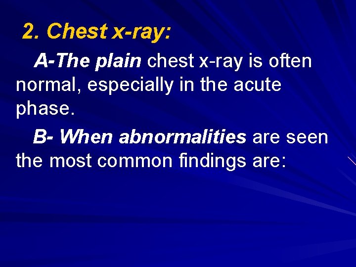 2. Chest x-ray: A-The plain chest x-ray is often normal, especially in the acute