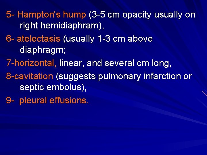 5 - Hampton's hump (3 -5 cm opacity usually on right hemidiaphram), 6 -