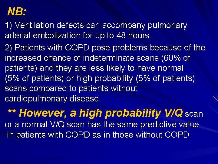NB: 1) Ventilation defects can accompany pulmonary arterial embolization for up to 48 hours.