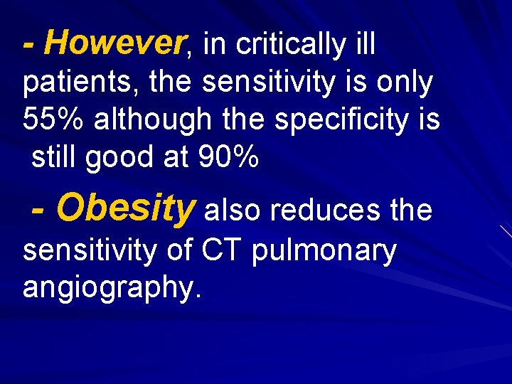 - However, in critically ill patients, the sensitivity is only 55% although the specificity