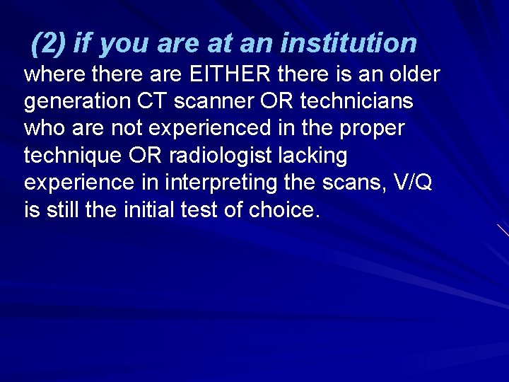 (2) if you are at an institution where there are EITHER there is an