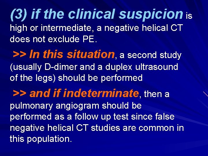(3) if the clinical suspicion is high or intermediate, a negative helical CT does