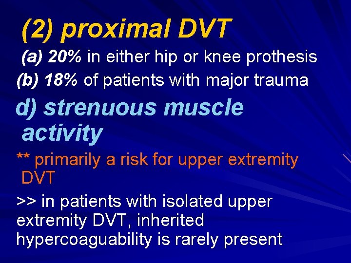 (2) proximal DVT (a) 20% in either hip or knee prothesis (b) 18% of