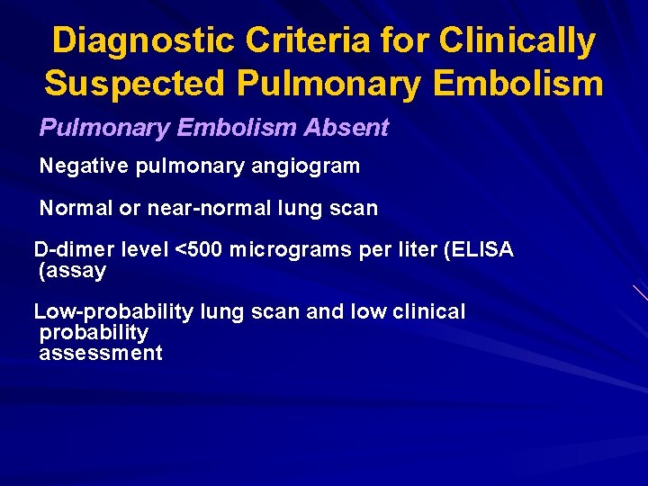 Diagnostic Criteria for Clinically Suspected Pulmonary Embolism Absent Negative pulmonary angiogram Normal or near-normal