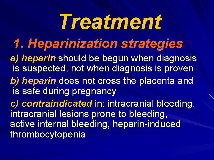 Treatment 1. Heparinization strategies a) heparin should be begun when diagnosis is suspected, not