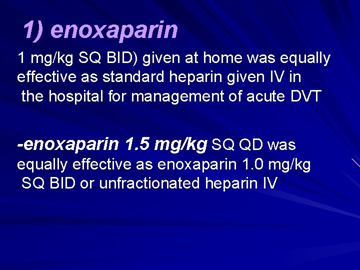 1) enoxaparin 1 mg/kg SQ BID) given at home was equally effective as standard