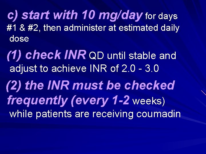 c) start with 10 mg/day for days #1 & #2, then administer at estimated