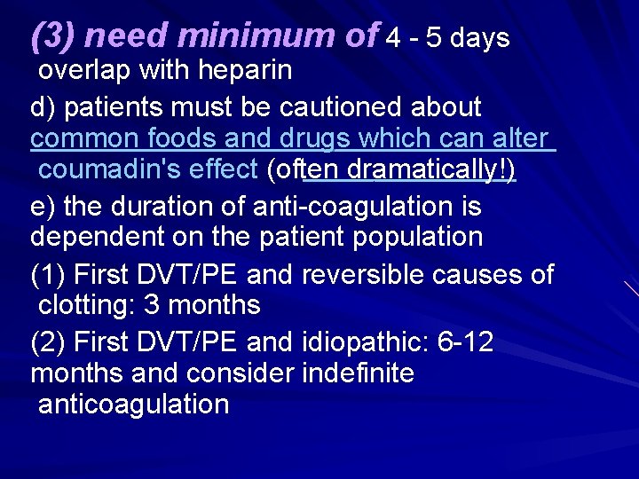 (3) need minimum of 4 - 5 days overlap with heparin d) patients must