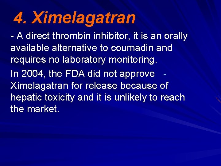 4. Ximelagatran - A direct thrombin inhibitor, it is an orally available alternative to