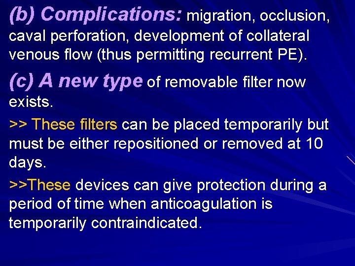 (b) Complications: migration, occlusion, caval perforation, development of collateral venous flow (thus permitting recurrent