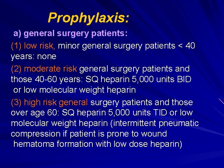 Prophylaxis: a) general surgery patients: (1) low risk, minor general surgery patients < 40