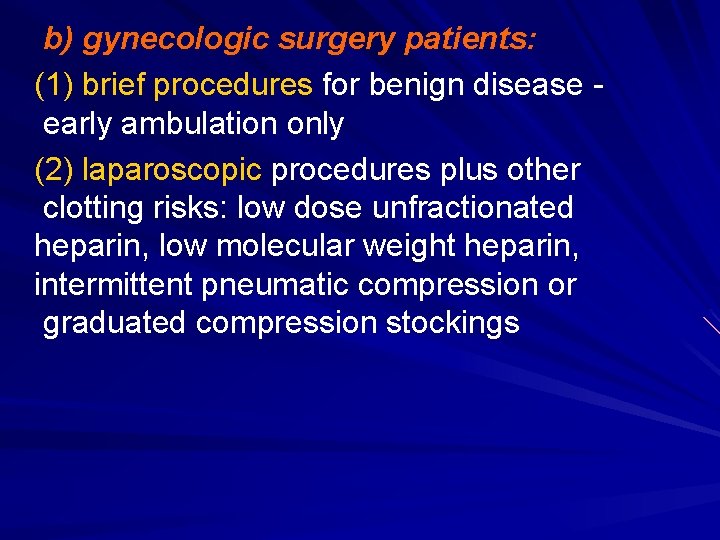 b) gynecologic surgery patients: (1) brief procedures for benign disease early ambulation only (2)