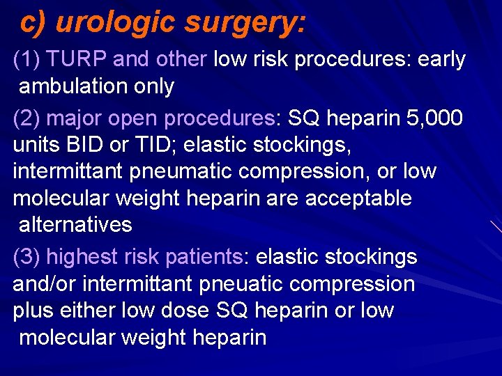 c) urologic surgery: (1) TURP and other low risk procedures: early ambulation only (2)