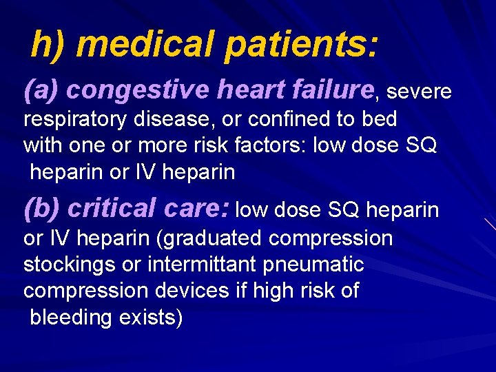h) medical patients: (a) congestive heart failure, severe respiratory disease, or confined to bed