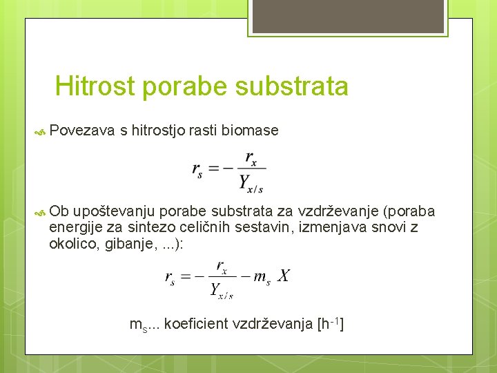 Hitrost porabe substrata Povezava s hitrostjo rasti biomase Ob upoštevanju porabe substrata za vzdrževanje