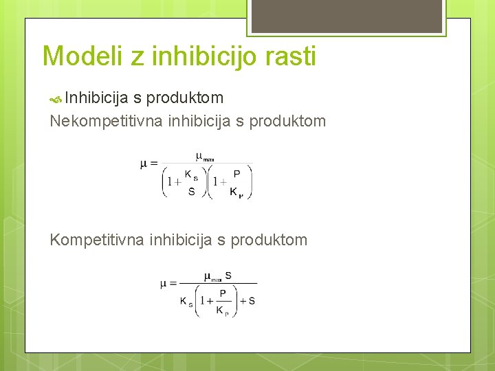 Modeli z inhibicijo rasti Inhibicija s produktom Nekompetitivna inhibicija s produktom Kompetitivna inhibicija s