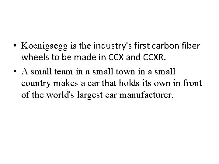  • Koenigsegg is the industry's first carbon fiber wheels to be made in