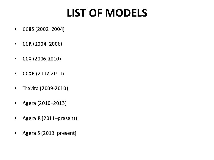 LIST OF MODELS • CC 8 S (2002– 2004) • CCR (2004– 2006) •