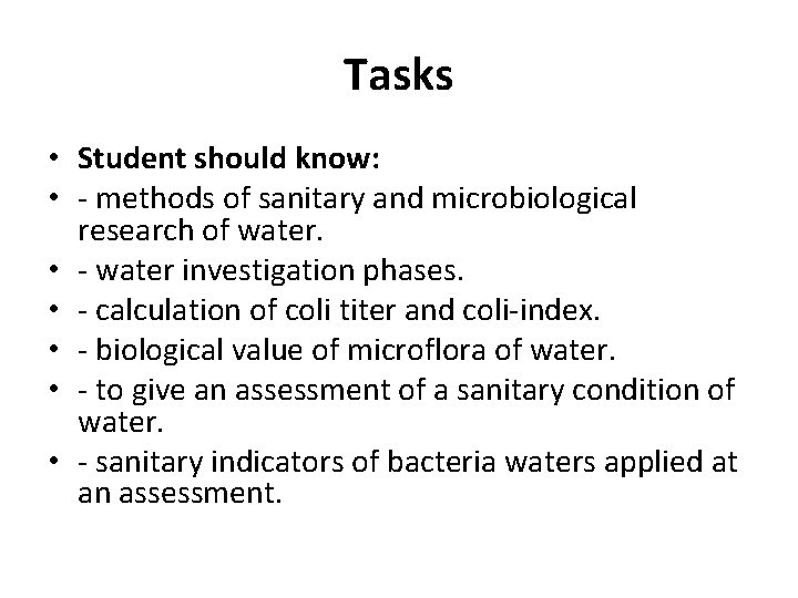 Tasks • Student should know: • - methods of sanitary and microbiological research of
