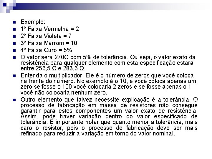 n n n n Exemplo: 1º Faixa Vermelha = 2 2º Faixa Violeta =