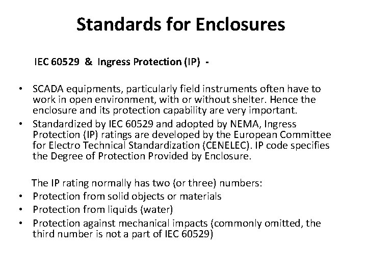  Standards for Enclosures IEC 60529 & Ingress Protection (IP) • SCADA equipments, particularly