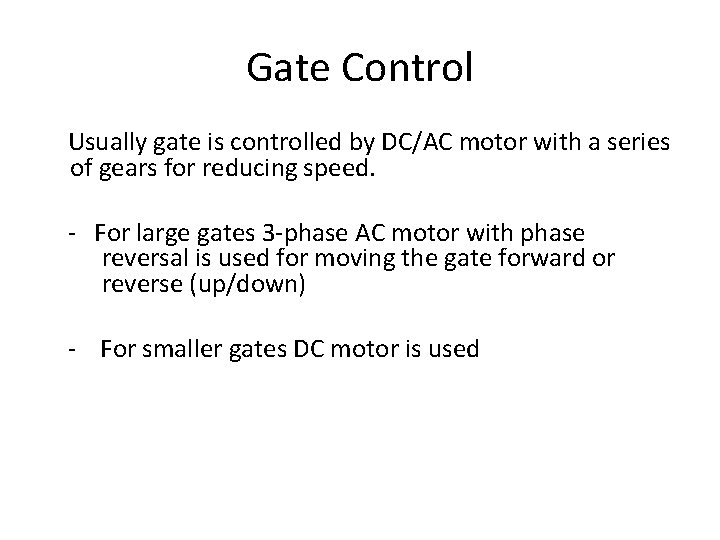 Gate Control Usually gate is controlled by DC/AC motor with a series of gears