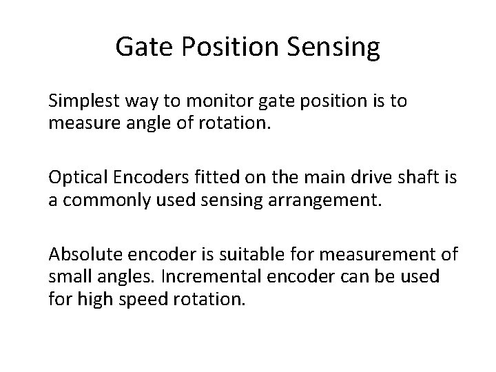 Gate Position Sensing Simplest way to monitor gate position is to measure angle of