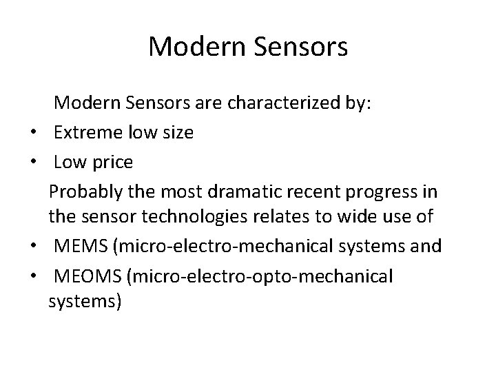 Modern Sensors are characterized by: • Extreme low size • Low price Probably the