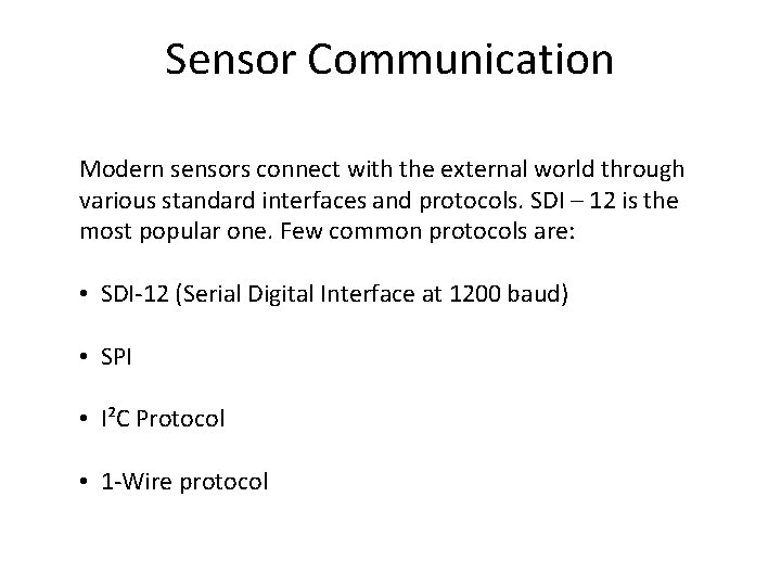 Sensor Communication Modern sensors connect with the external world through various standard interfaces and