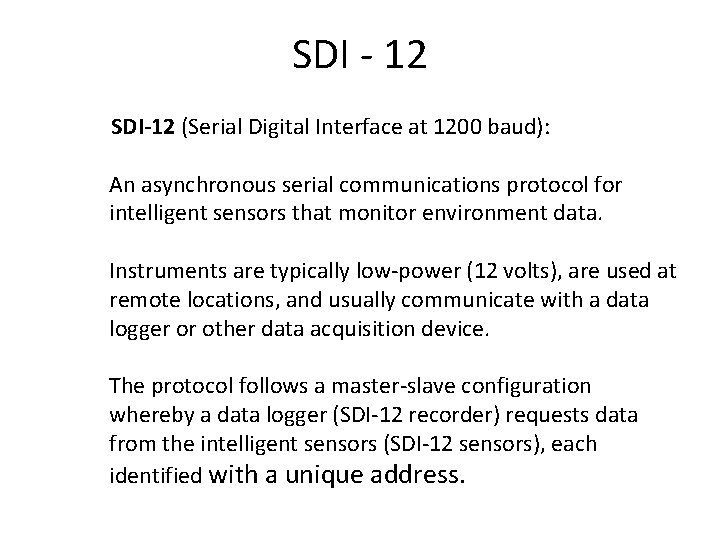 SDI - 12 SDI-12 (Serial Digital Interface at 1200 baud): An asynchronous serial communications