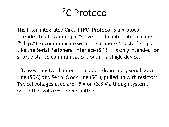 I²C Protocol The Inter-integrated Circuit (I 2 C) Protocol is a protocol intended to