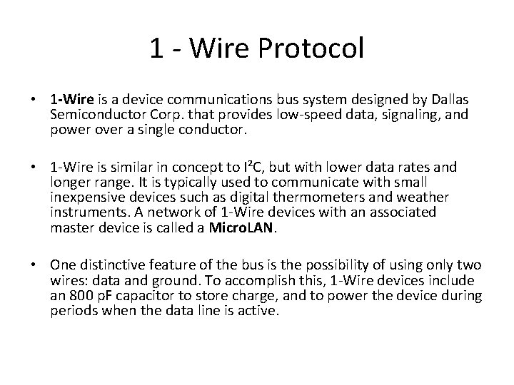 1 - Wire Protocol • 1 -Wire is a device communications bus system designed