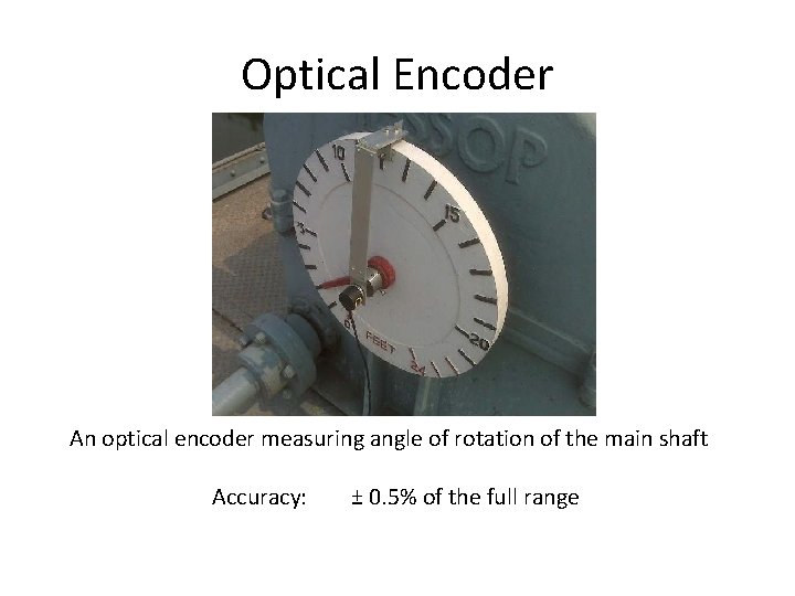 Optical Encoder An optical encoder measuring angle of rotation of the main shaft Accuracy: