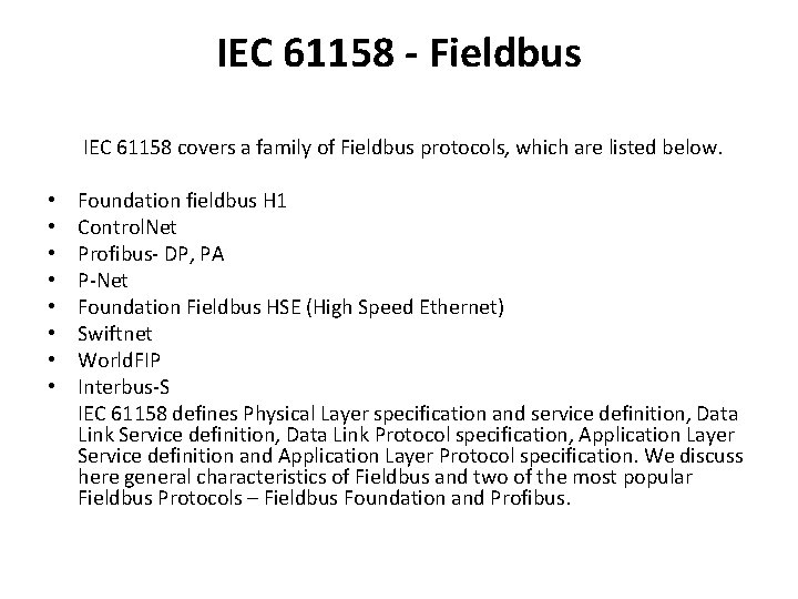 IEC 61158 - Fieldbus IEC 61158 covers a family of Fieldbus protocols, which are