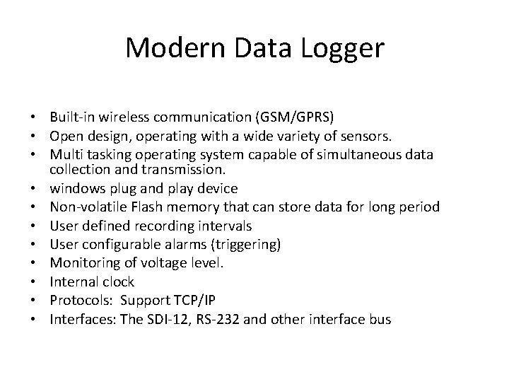 Modern Data Logger • Built-in wireless communication (GSM/GPRS) • Open design, operating with a
