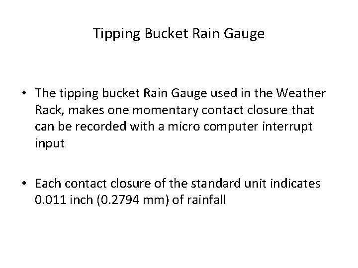 Tipping Bucket Rain Gauge • The tipping bucket Rain Gauge used in the Weather