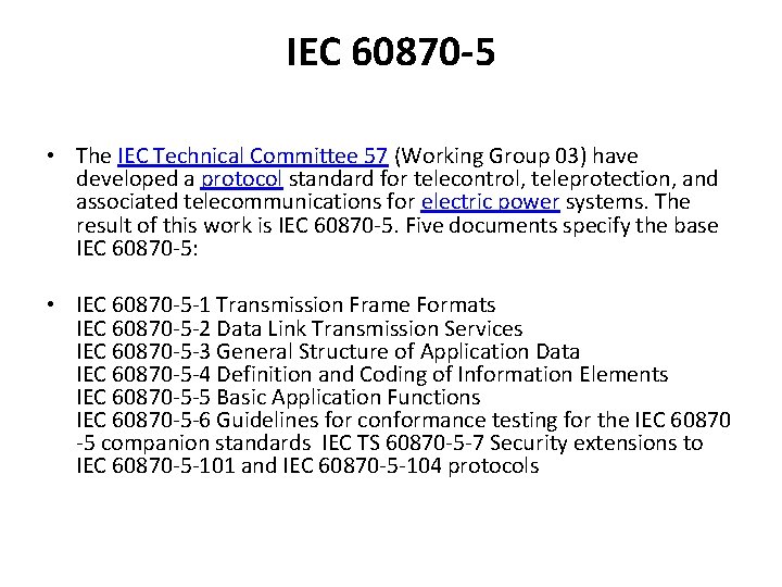 IEC 60870 -5 • The IEC Technical Committee 57 (Working Group 03) have developed