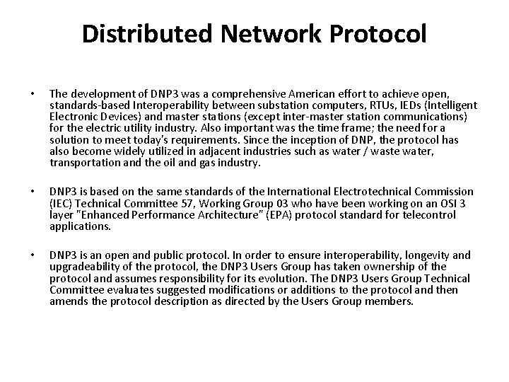  Distributed Network Protocol • The development of DNP 3 was a comprehensive American