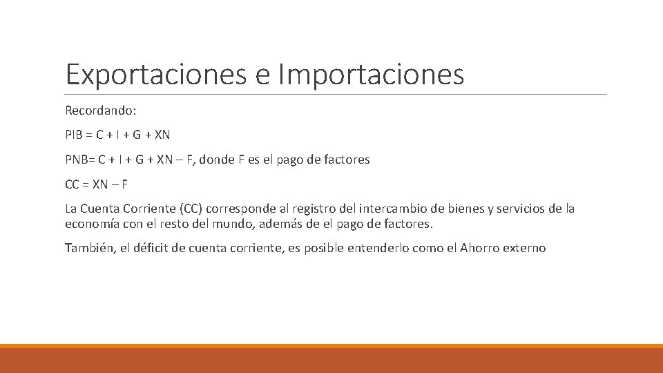 Exportaciones e Importaciones Recordando: PIB = C + I + G + XN PNB=